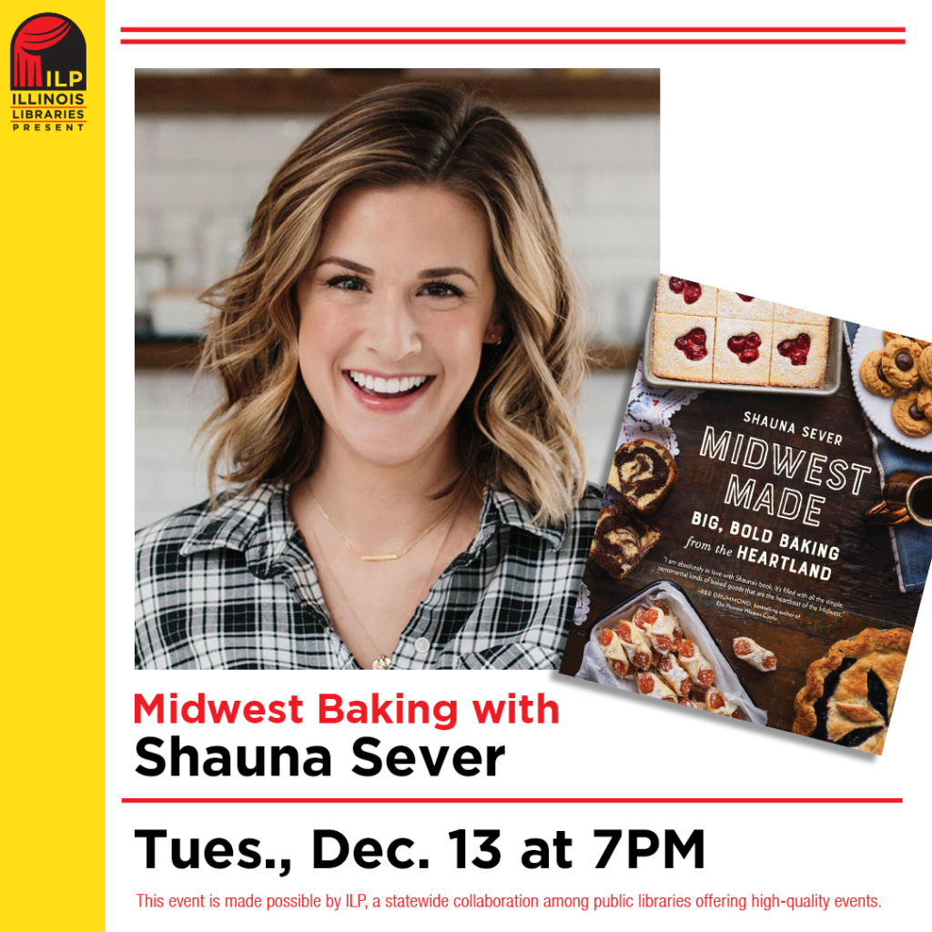 Illinois Libraries Present: Midwest Baking with Shauna Sever. Tuesday, December 13 at 7pm on Zoom. Photo of author Shauna Sever with a copy of her book.